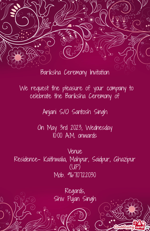 We request the pleasure of your company to celebrate the Bariksha Ceremony of