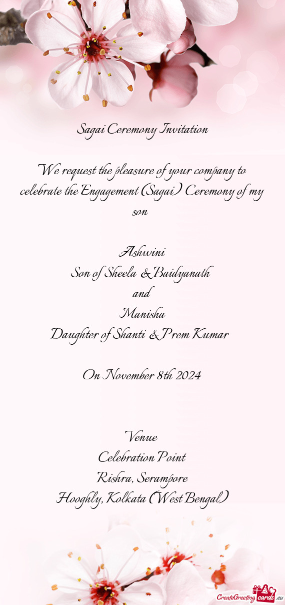 We request the pleasure of your company to celebrate the Engagement (Sagai) Ceremony of my son