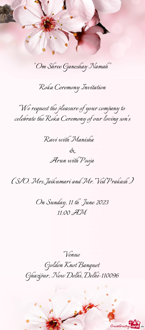 We request the pleasure of your company to celebrate the Roka Ceremony of our loving son