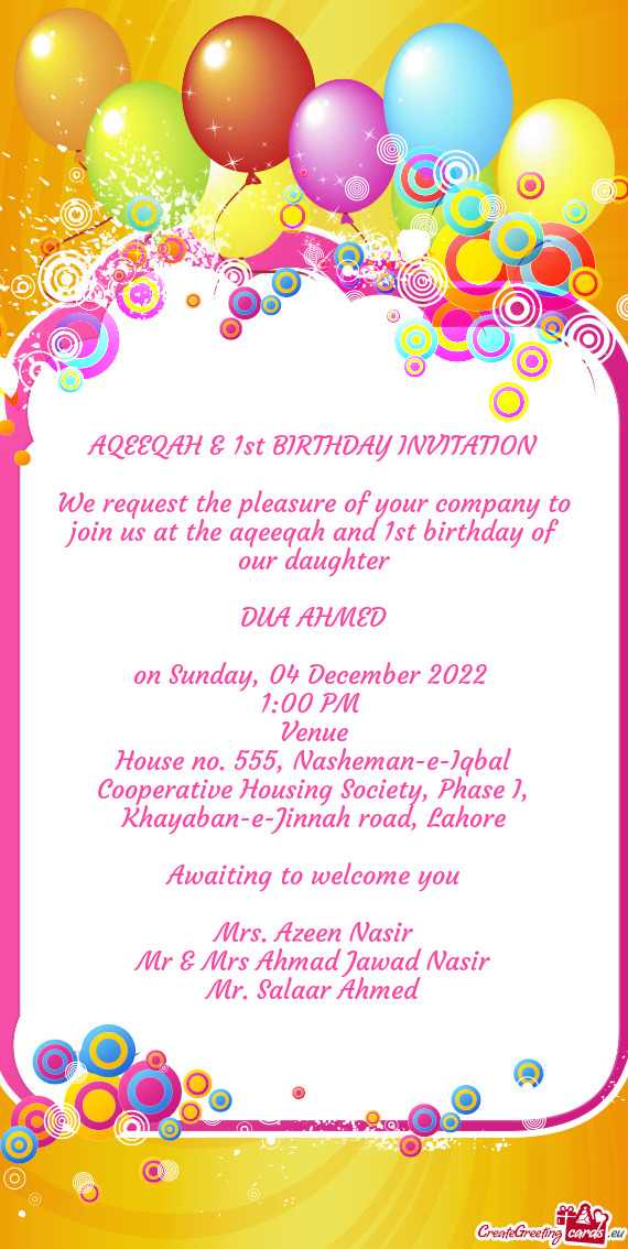 We request the pleasure of your company to join us at the aqeeqah and 1st birthday of our daughter