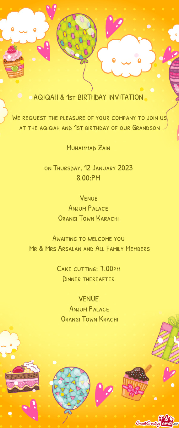 We request the pleasure of your company to join us at the aqiqah and 1st birthday of our Grandson