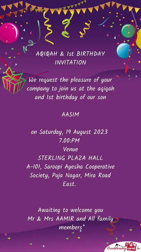 We request the pleasure of your company to join us at the aqiqah and 1st birthday of our son