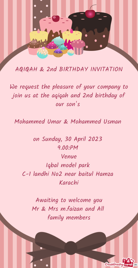 We request the pleasure of your company to join us at the aqiqah and 2nd birthday of our son