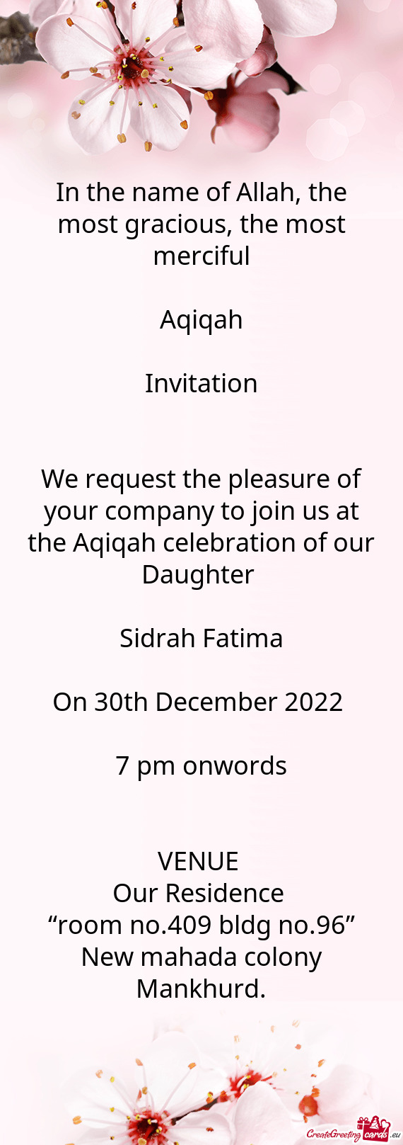 We request the pleasure of your company to join us at the Aqiqah celebration of our Daughter