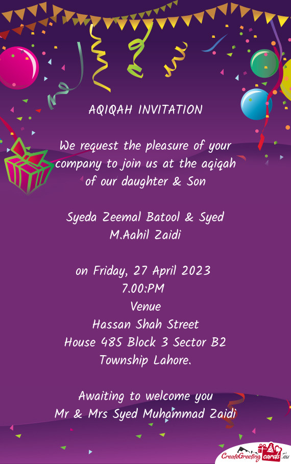 We request the pleasure of your company to join us at the aqiqah of our daughter & Son