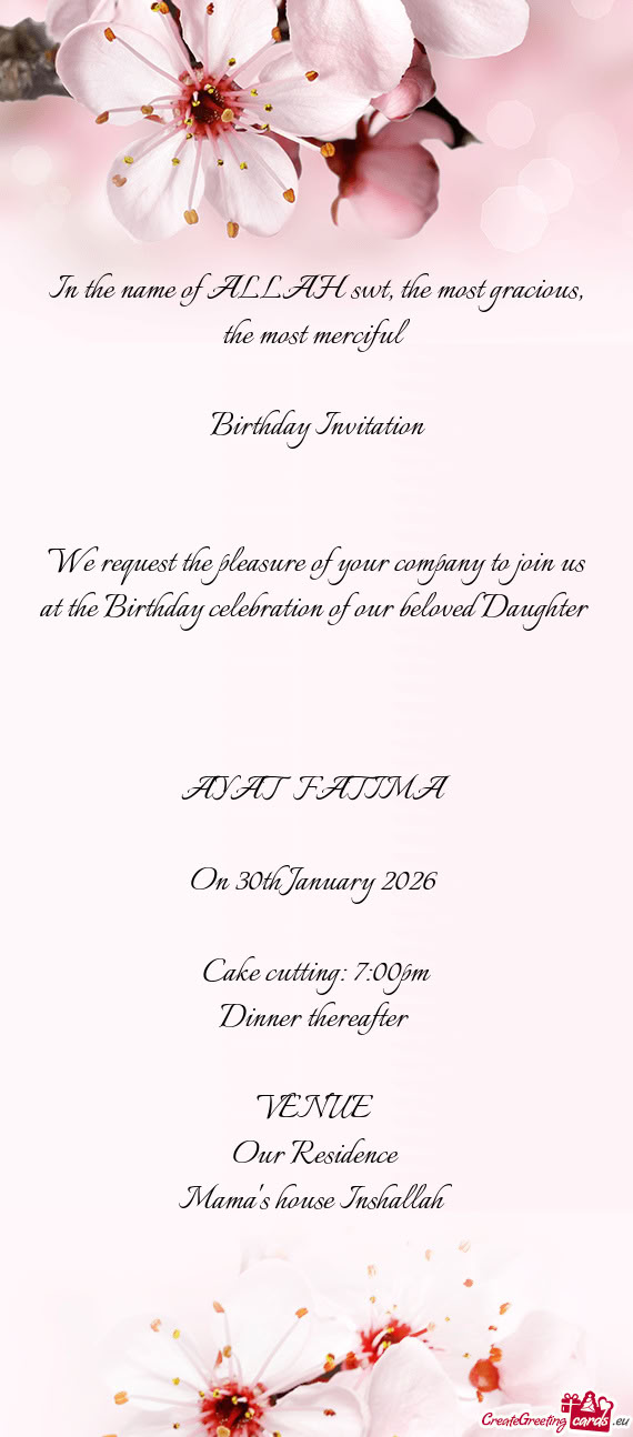 We request the pleasure of your company to join us at the Birthday celebration of our beloved Daught