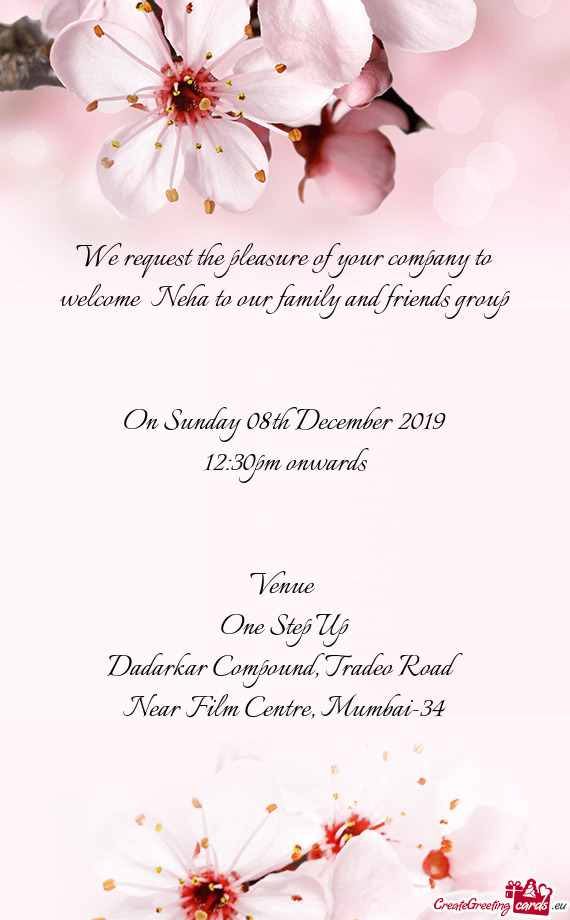 We request the pleasure of your company to welcome Neha to our family and friends group
 
 
 On Sun