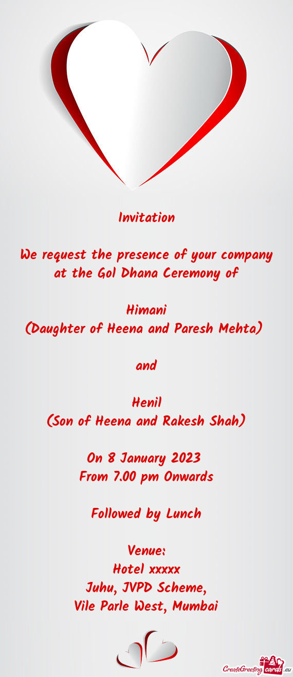 We request the presence of your company at the Gol Dhana Ceremony of
