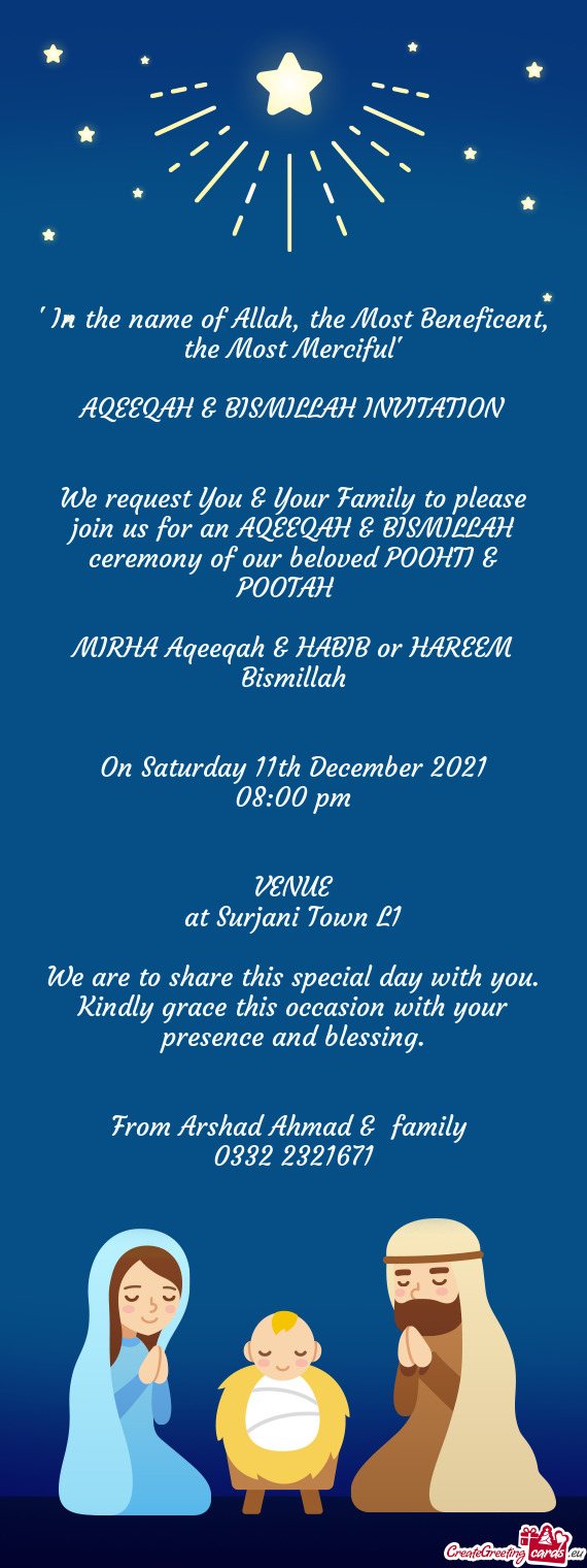 We request You & Your Family to please join us for an AQEEQAH & BISMILLAH ceremony of our beloved PO