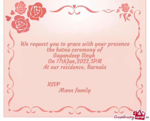 We request you to grace with your presence the batna ceremony of