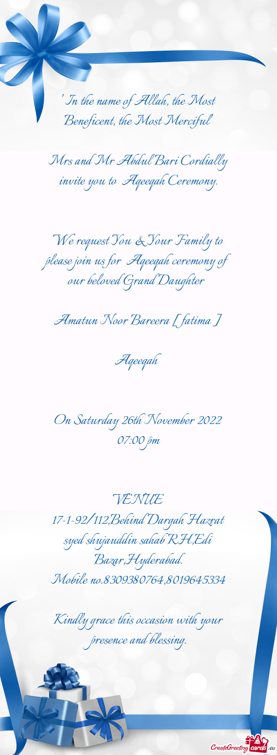 We request You & Your Family to please join us for Aqeeqah ceremony of our beloved Grand Daughter