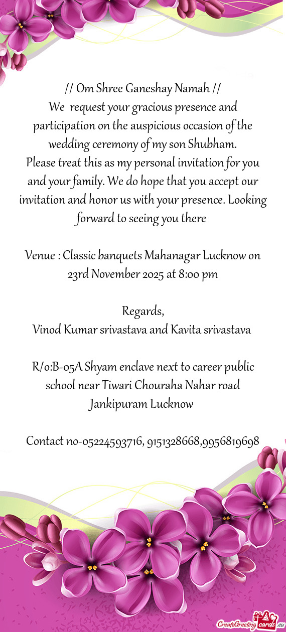 We request your gracious presence and participation on the auspicious occasion of the wedding cerem