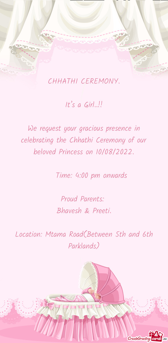 We request your gracious presence in celebrating the Chhathi Ceremony of our beloved Princess on 10/
