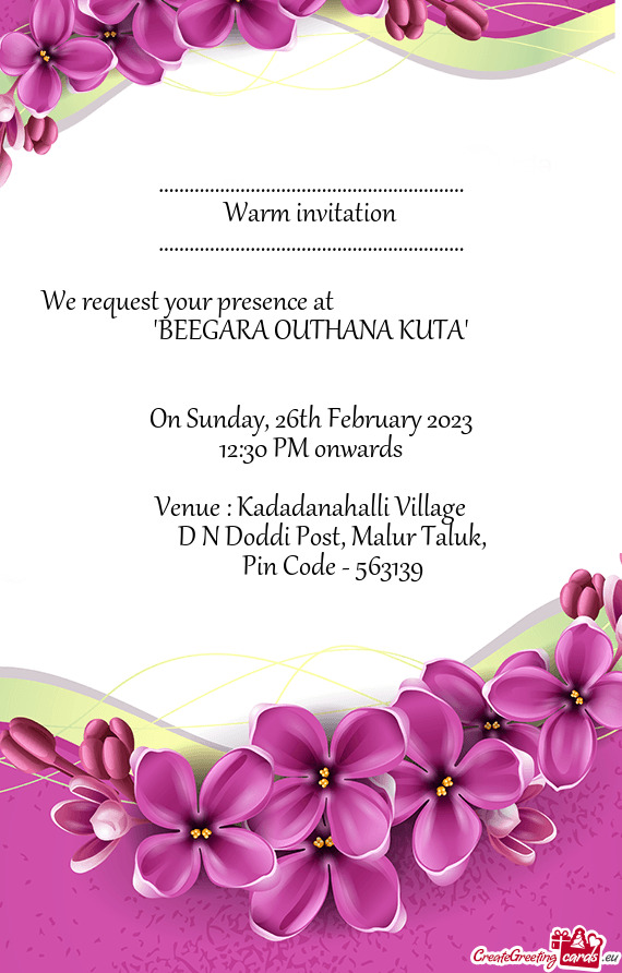 We request your presence at            "BEEGARA OUTHANA KUTA"
