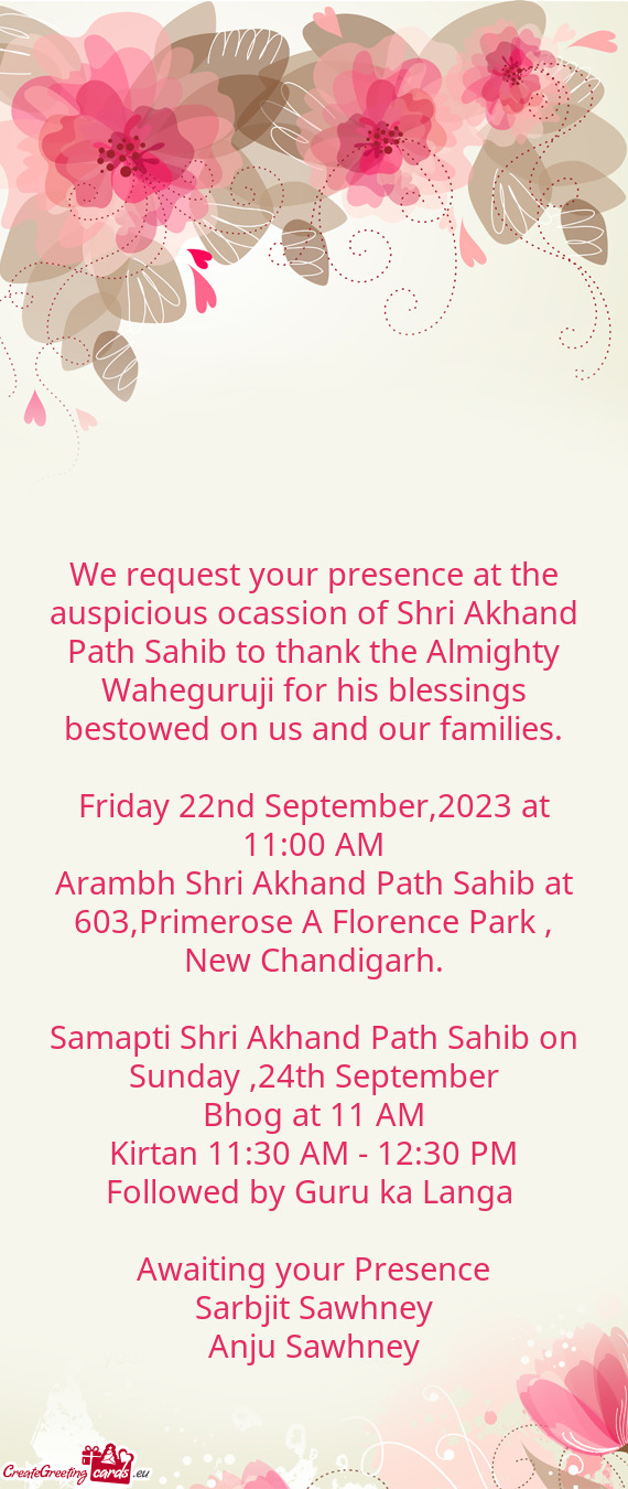 We request your presence at the auspicious ocassion of Shri Akhand Path Sahib to thank the Almighty