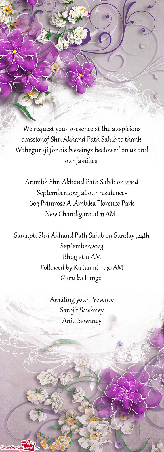 We request your presence at the auspicious ocassionof Shri Akhand Path Sahib to thank Waheguruji fo