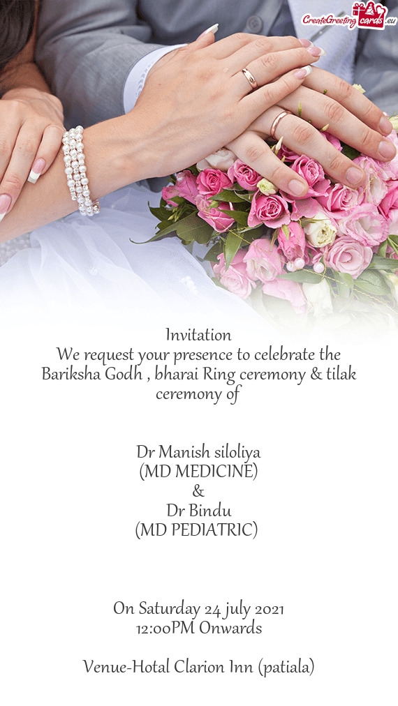 We request your presence to celebrate the Bariksha Godh , bharai Ring ceremony & tilak ceremony of