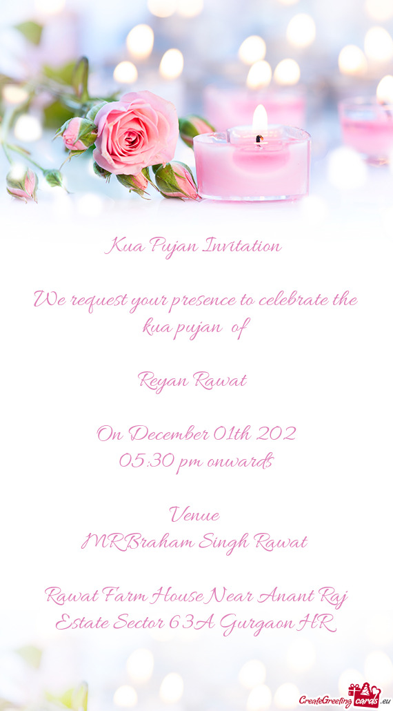 We request your presence to celebrate the kua pujan of