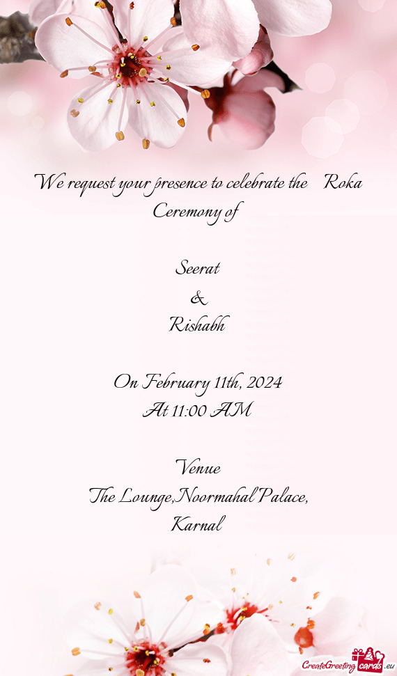 We request your presence to celebrate the Roka Ceremony of Seerat & Rishabh  On February