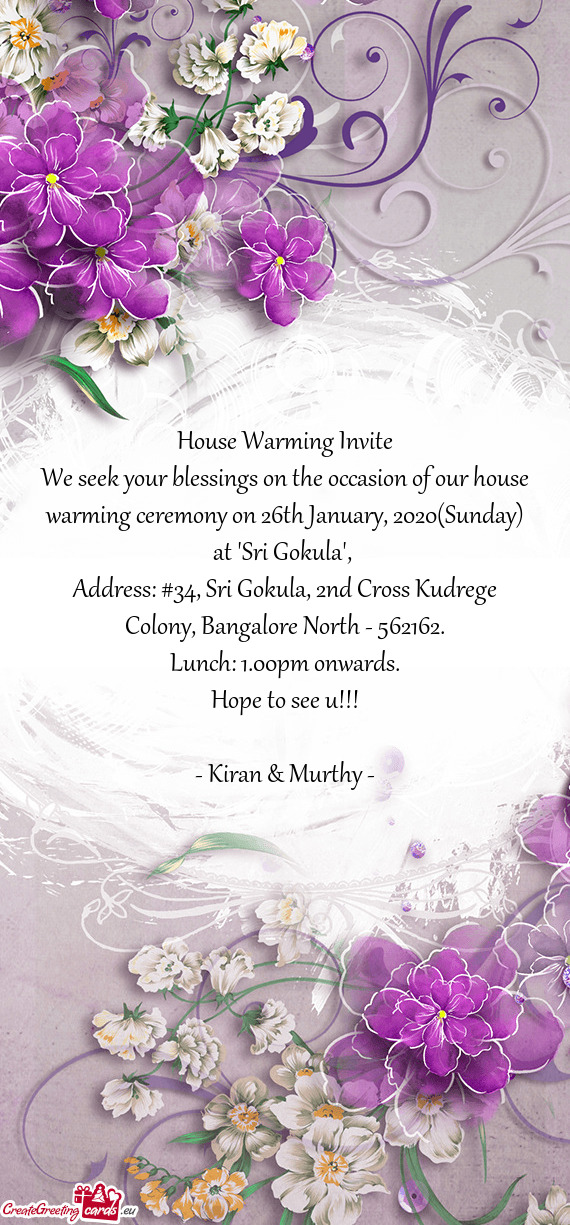 We seek your blessings on the occasion of our house warming ceremony on 26th January, 2020(Sunday)