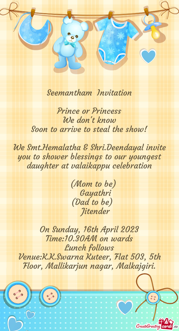 We Smt.Hemalatha & Shri.Deendayal invite you to shower blessings to our youngest daughter at valaika
