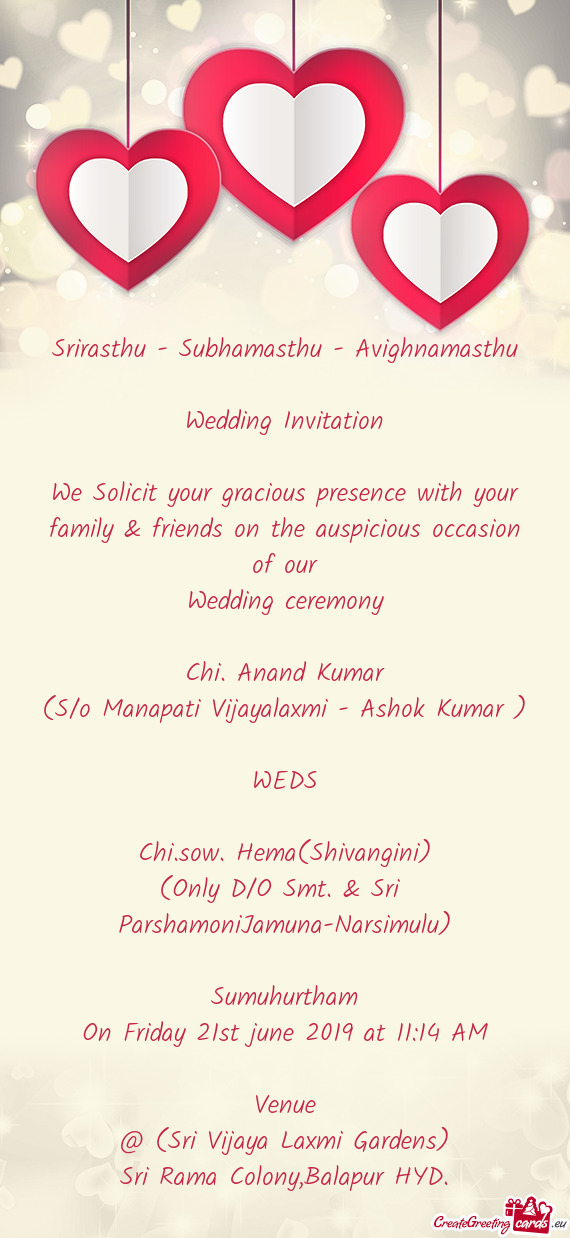We Solicit your gracious presence with your family & friends on the auspicious occasion
