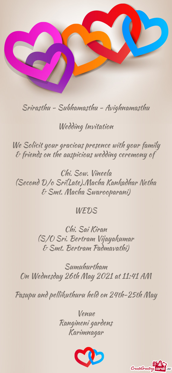We Solicit your gracious presence with your family & friends on the auspicious wedding ceremony of