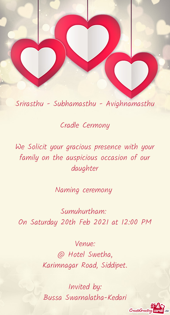 We Solicit your gracious presence with your family on the auspicious occasion of our daughter