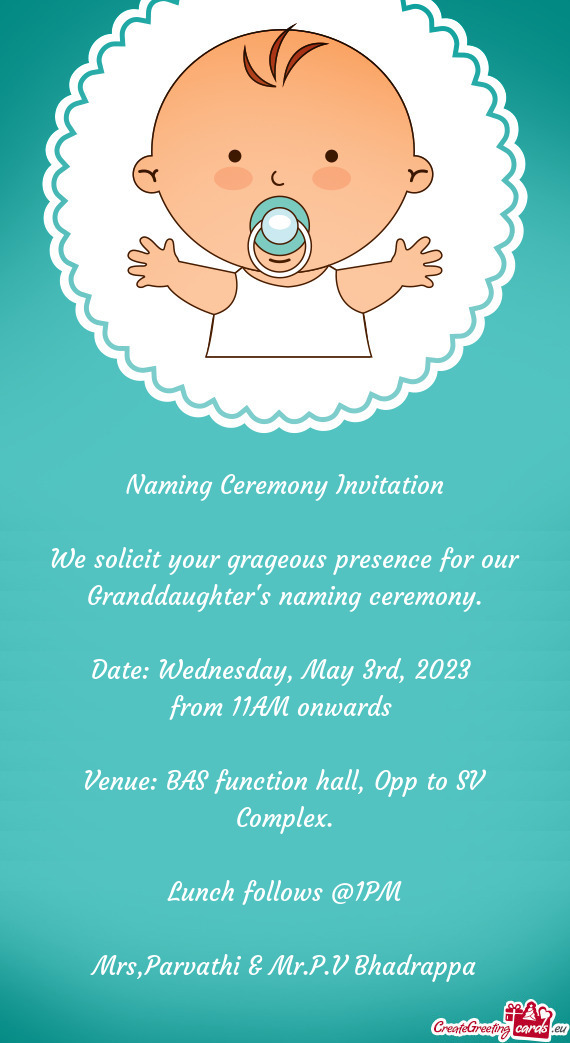 We solicit your grageous presence for our Granddaughter