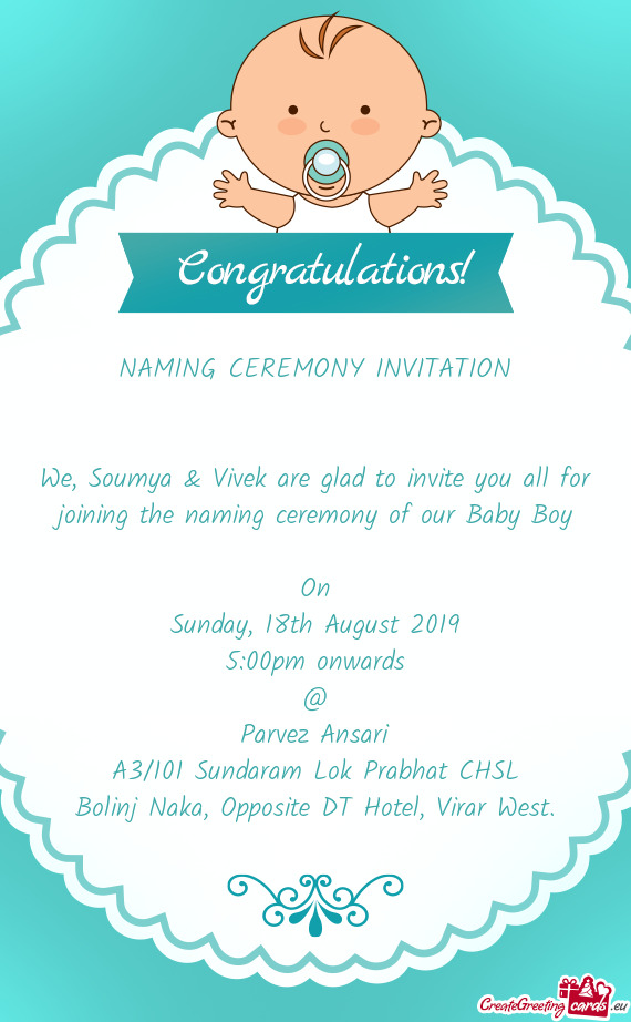 We, Soumya & Vivek are glad to invite you all for joining the naming ceremony of our Baby Boy