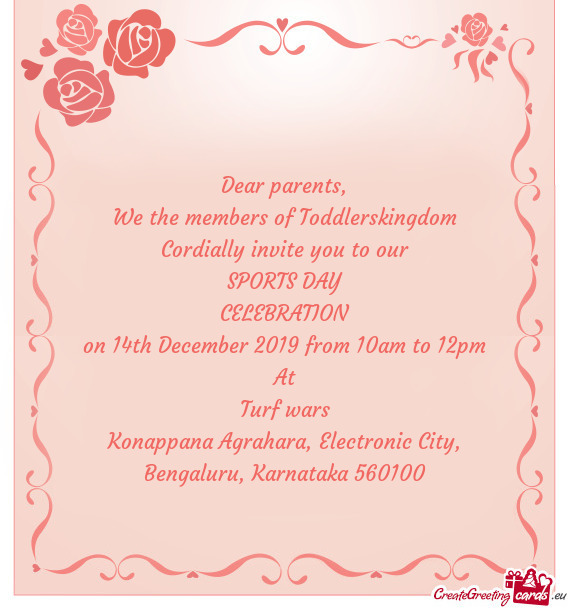 We the members of Toddlerskingdom
 Cordially invite you to our
 SPORTS DAY
 CELEBRATION
 on 14th D