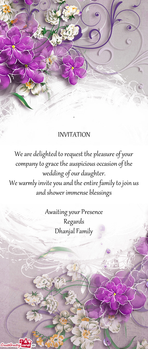 We warmly invite you and the entire family to join us and shower immense blessings