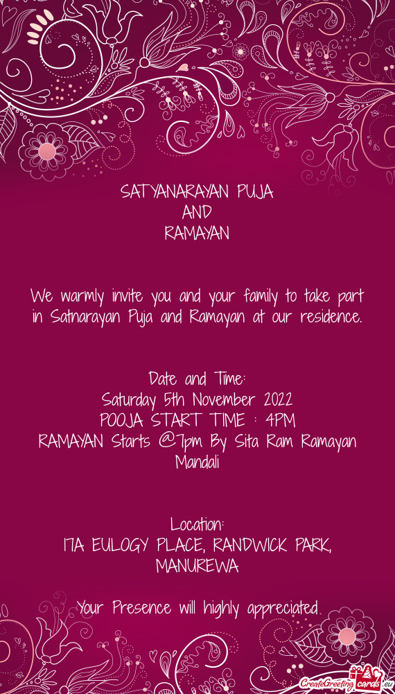 We warmly invite you and your family to take part in Satnarayan Puja and Ramayan at our residence