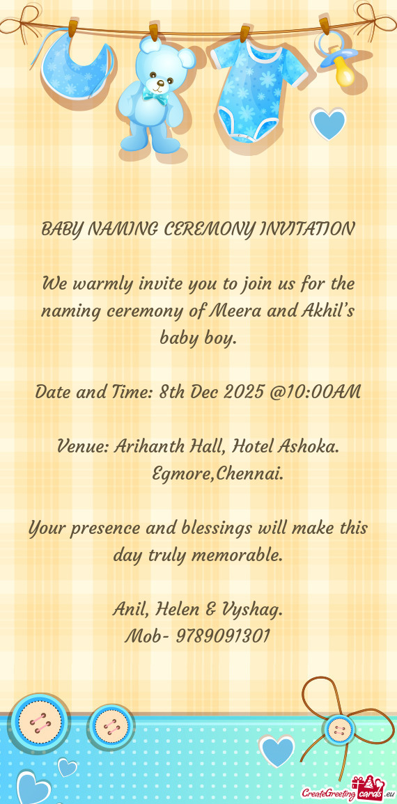 We warmly invite you to join us for the naming ceremony of Meera and Akhil’s baby boy