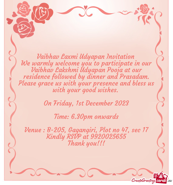 We warmly welcome you to participate in our Vaibhav Lakshmi Udyapan Pooja at our residence followed