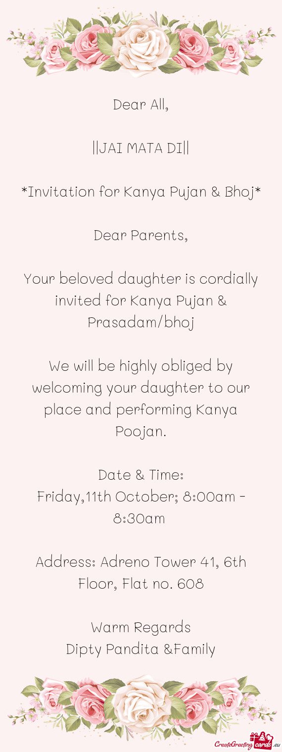 We will be highly obliged by welcoming your daughter to our place and performing Kanya Poojan