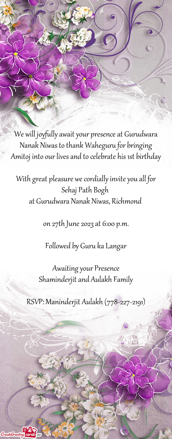 We will joyfully await your presence at Gurudwara Nanak Niwas to thank Waheguru for bringing Amitoj
