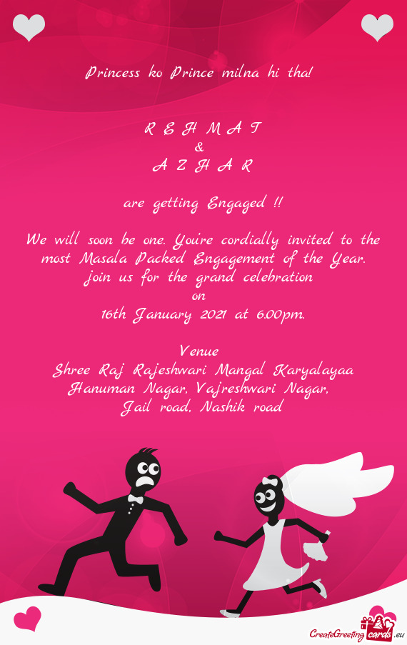 We will soon be one. You’re cordially invited to the most Masala Packed Engagement of the Year. jo
