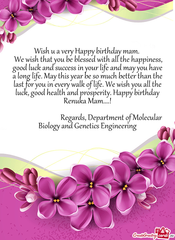 We wish that you be blessed with all the happiness, good luck and success in your life and may you
