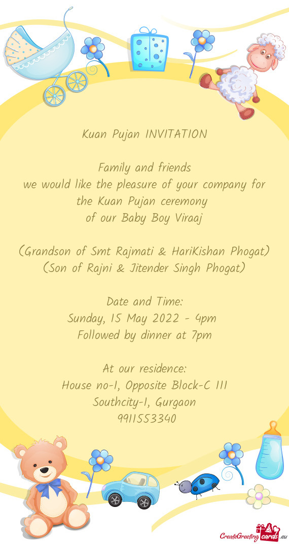 We would like the pleasure of your company for the Kuan Pujan ceremony