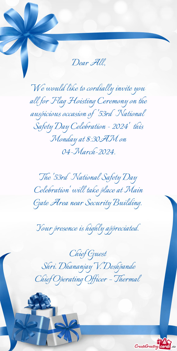 We would like to cordially invite you all for Flag Hoisting Ceremony on the auspicious occasion of