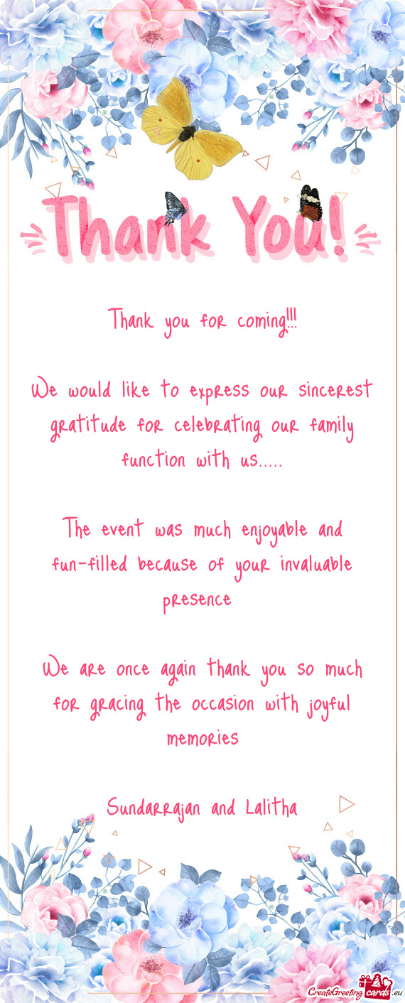 We would like to express our sincerest gratitude for celebrating our family function with us