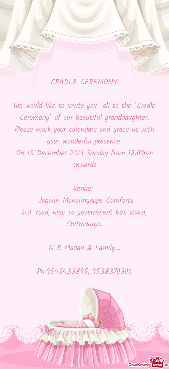 We would like to invite you all to the "Cradle Ceremony" of our beautiful granddaughter. Please mar