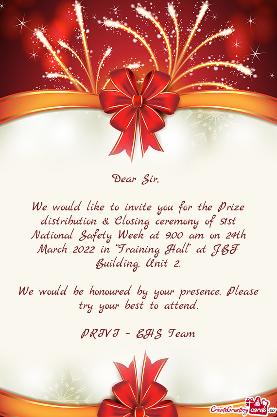 We would like to invite you for the Prize distribution & Closing ceremony of 51st National Safety We