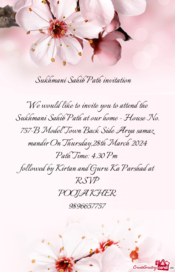 We would like to invite you to attend the Sukhmani Sahib Path at our home - House No. 757-B Model To