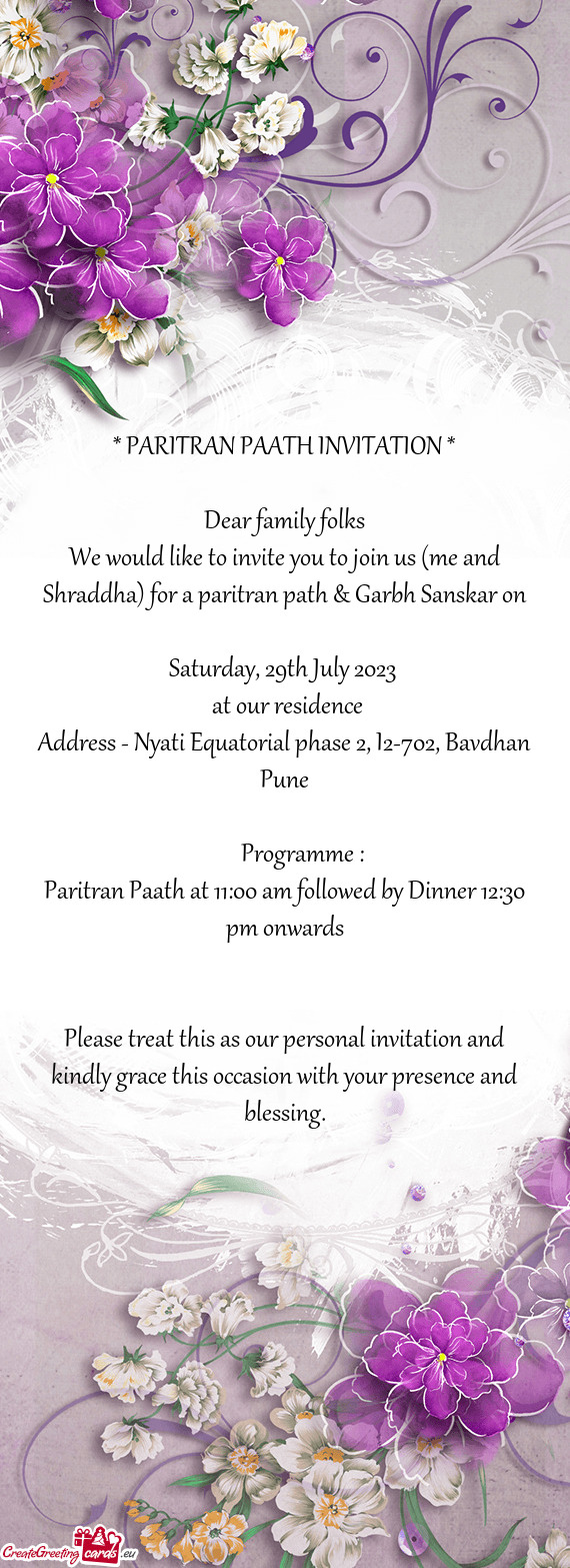 We would like to invite you to join us (me and Shraddha) for a paritran path & Garbh Sanskar on