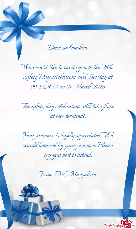 We would like to invite you to the "28th Safety Day celebration" this Tuesday at 09:45AM on 07-March