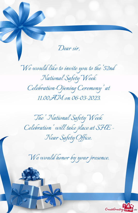 We would like to invite you to the "52nd National Safety Week Celebration-Opening Ceremony " at 11.0