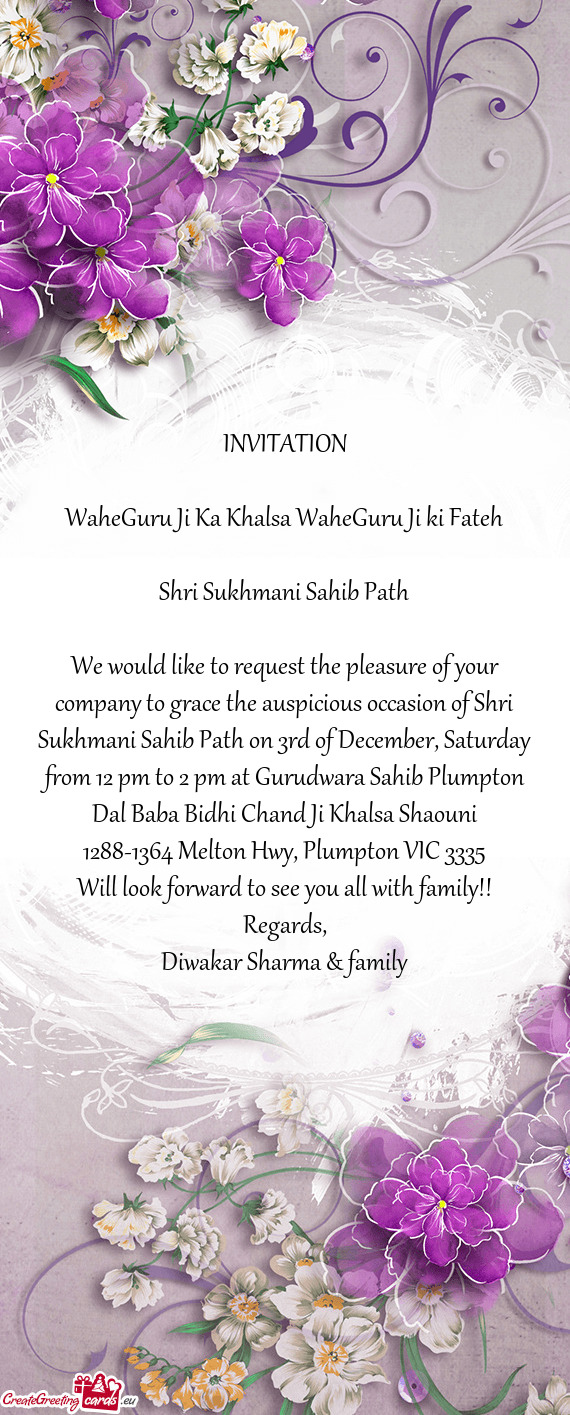 We would like to request the pleasure of your company to grace the auspicious occasion of Shri Sukhm
