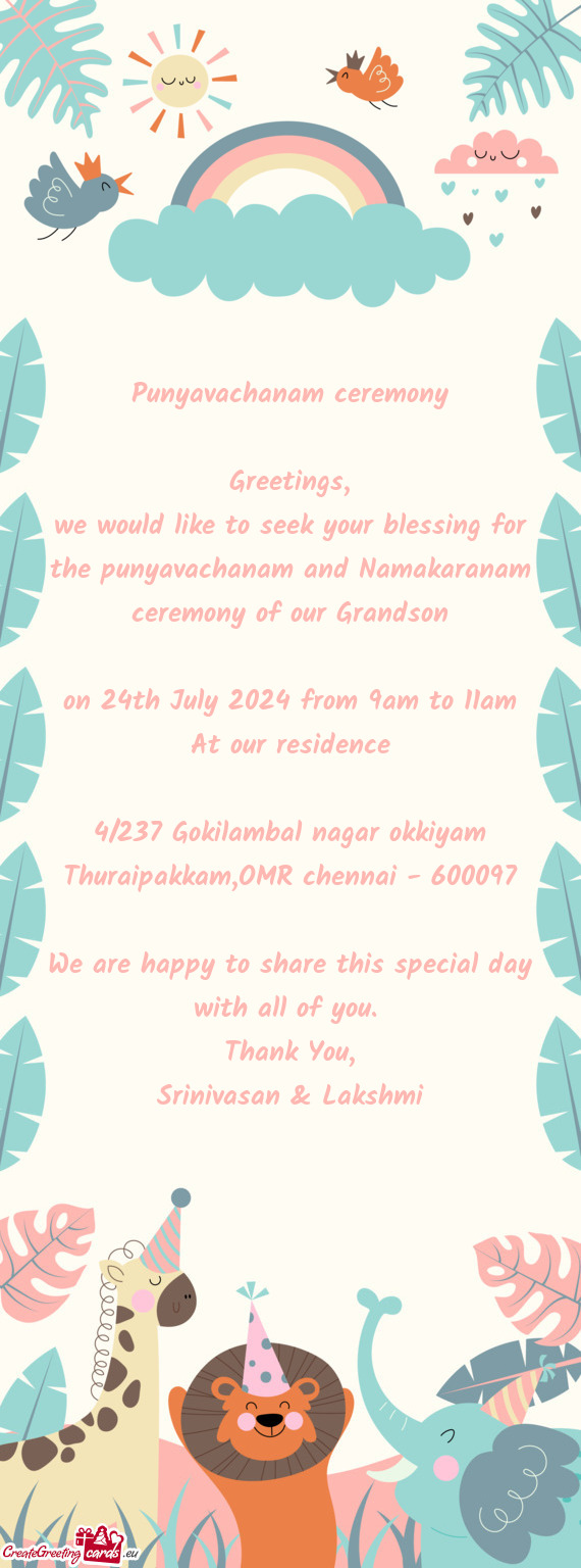 We would like to seek your blessing for the punyavachanam and Namakaranam ceremony of our Grandson